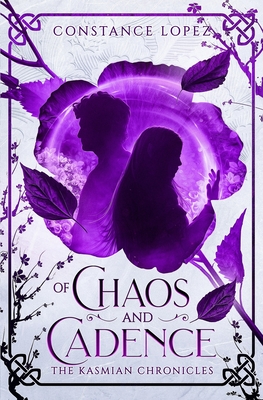 Of Chaos and Cadence: A Kasmian Chronicles Standalone - Constance Lopez