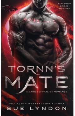 Tornn's Mate: A Dark Sci-Fi Alien Romance - Sue Lyndon