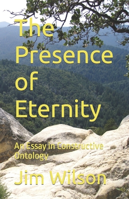 Coperta cărții 'The Presence of Eternity: An Essay in Constructive Ontology - Jim Wilson'