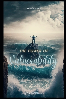 The Power of Vulnerability - Max Growth