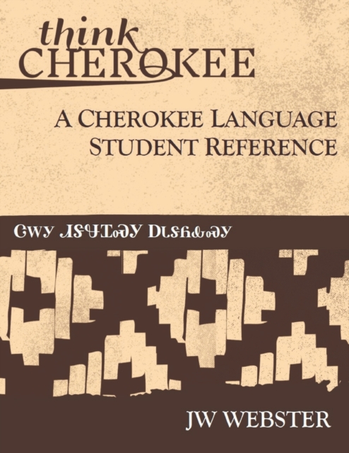 Think Cherokee A Cherokee Language Student Reference - Jw Webster