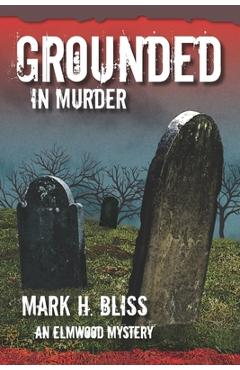 Coperta cărții 'Grounded in Murder - Mark H. Bliss'