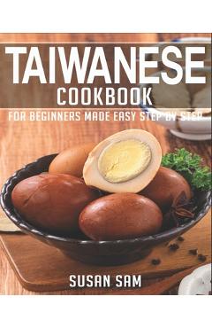 Coperta cărții 'Taiwanese Cookbook: Book 1, for Beginners Made Easy Step by Step - Susan Sam'