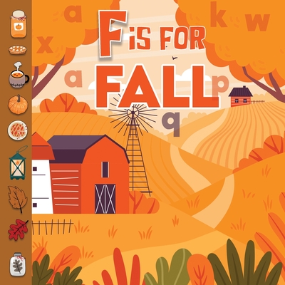 F is For Fall: Fun Learning Autumn/Fall Words Alphabet A-Z Book For Toddlers, Preschoolers and Kids - Sophie Davidson