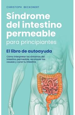 Coperta cărții 'Síndrome del intestino permeable para principiantes - El libro de autoayuda - Cómo interpretar los síntomas del'
