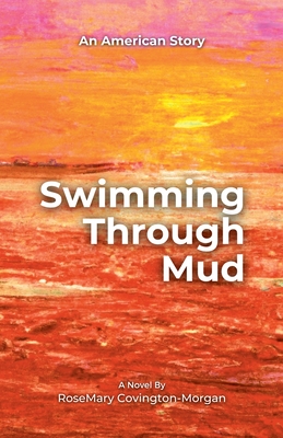 Swimming Through Mud - Rosemary Covington Morgan