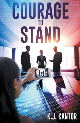 Courage to Stand - K. J. Kantor