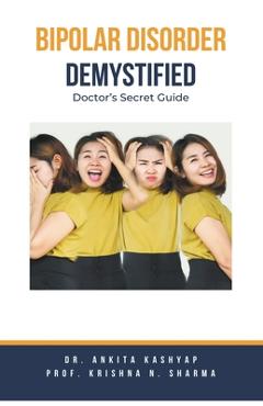 Poza produsului Bipolar Disorder Demystified: Doctor's Secret Guide - Ankita Kashyap
