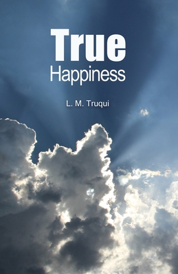 True Happiness - L. M. Truqui