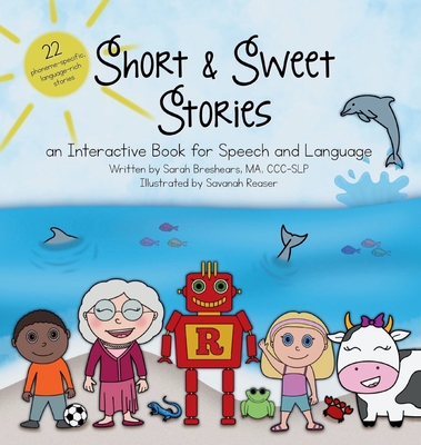Short and Sweet Stories: An interactive book for speech and language - Sarah L. Breshears