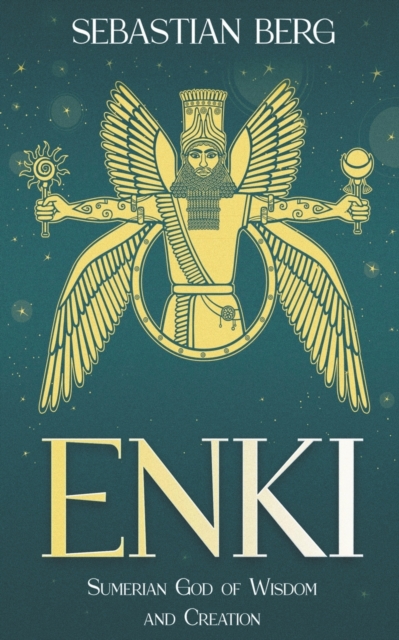 Enki: Sumerian God of Wisdom and Creation - Sebastian Berg