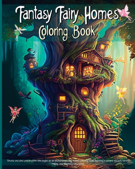 Fantasy Fairy Homes Coloring Book: An Adult Coloring Book for Stress Relief & Relaxation Anxiety Free Images - Lazy Black Cat Books