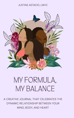 My Formula, My Balance: The Lotus Theory Creative Journal - Justine Astacio Lmhc