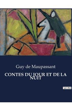 Coperta cărții 'Contes Du Jour Et de la Nuit - Guy De Maupassant'