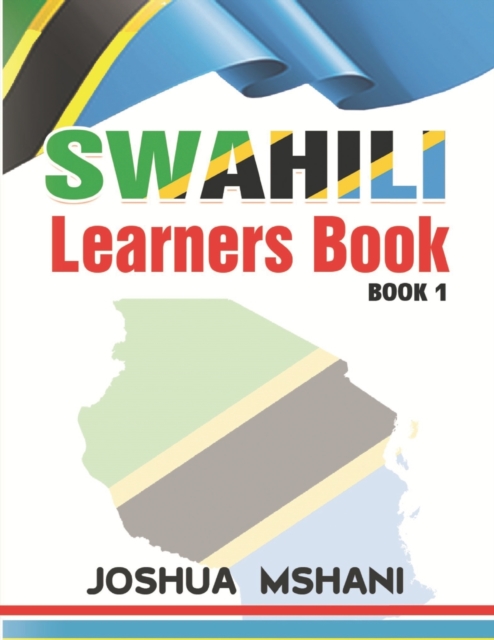 Swahili Learners Book: Book 1 - Joshua Mshani