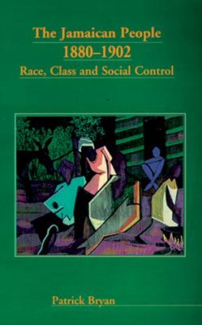 Coperta cărții 'The Jamaican People 1880-1902: Race, Class and Social Control - Patrick E. Bryan'