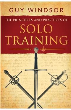 Coperta cărții 'The Principles and Practices of Solo Training: A Guide for Historical Martial Artists, Sword People, and Everyone Else'