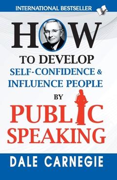 Coperta cărții 'How to Develop Self-Confidence & Influence People By Public Speaking - Dale Carnegie'