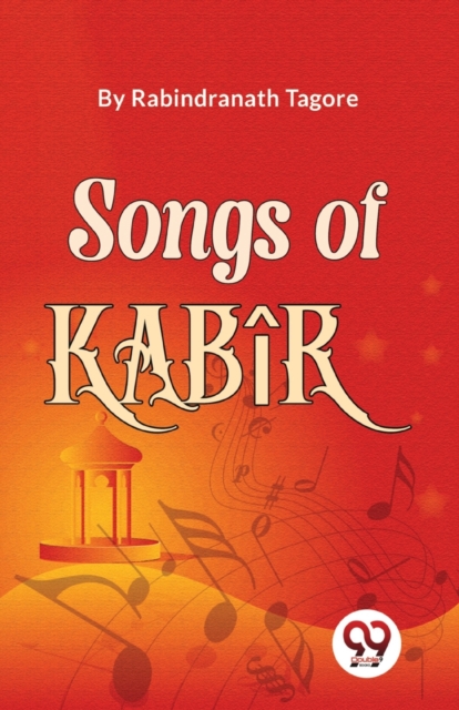 Songs Of Kabîr - Rabindranath Tagore
