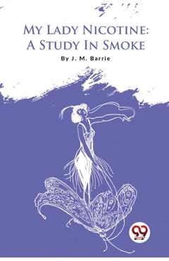 Coperta cărții 'My Lady Nicotine: A Study In Smoke - J. M. Barrie'