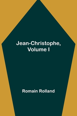 Jean-Christophe, Volume I - Romain Rolland