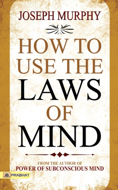 How to Use The Laws of Mind - Joseph Murphy