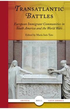 Coperta cărții 'Transatlantic Battles: European Immigrant Communities in South America and the World Wars - María Inés Tato'