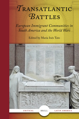 Coperta cărții 'Transatlantic Battles: European Immigrant Communities in South America and the World Wars - María Inés Tato'