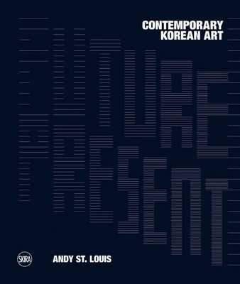 Future Present: Contemporary Korean Art - Andrew St Louis