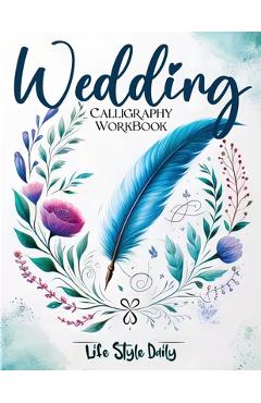 The Funking Wedding Calligraphy Workbook: Tying the Knot with a Twist Because Traditional Wedding Invites are So Last Season - Life Daily Style