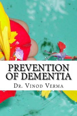 Prevention of Dementia - Vinod Verma