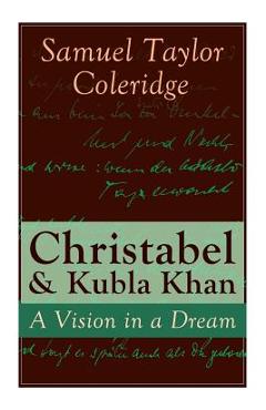 Coperta cărții 'Christabel & Kubla Khan: A Vision in a Dream - Samuel Taylor Coleridge'