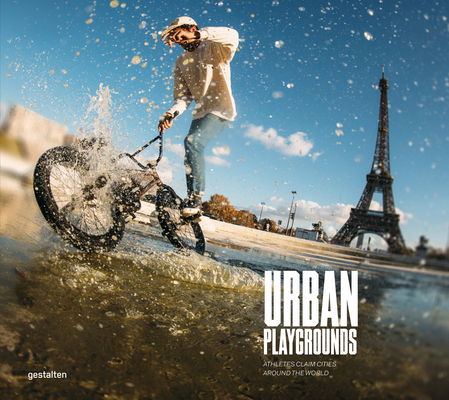 Urban Playgrounds: Skateboarding and Urban Sports Around the World - Gestalten