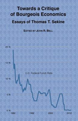 Towards a Critique of Bourgeois Economics: Essays of Thomas T. Sekine - Thomas T. Sekine