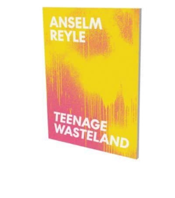 Anselm Reyle: Teenage Wasteland: Cat. Kunstverein Heilbronn / Kunsthalle Vogelmann - Matthia Löbke