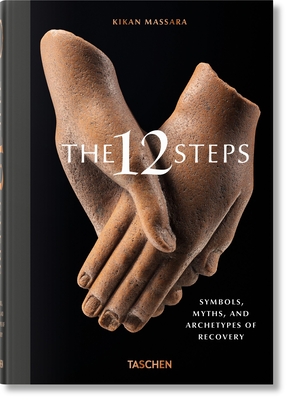 The 12 Steps. Symbols, Myths, and Archetypes of Recovery - Kikan Massara