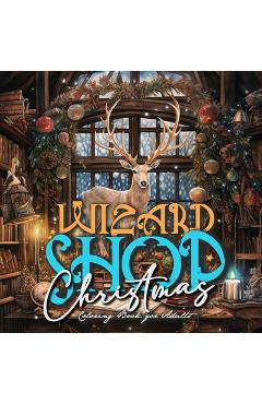 Poza produsului Wizard Shop Christmas Coloring Book for Adults: Enchanted Whimsical Coloring Book magical Coloring Book for Adults grayscale Magic Shop Coloring Book - Monsoon Publishing