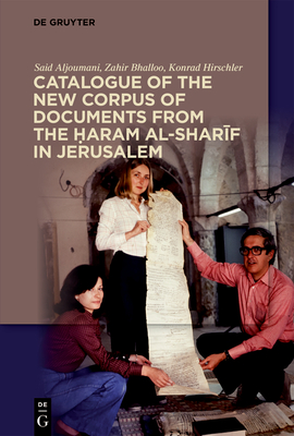 Catalogue of the New Corpus of Documents from the Ḥaram al-sharīf in Jerusalem - Said Aljoumani