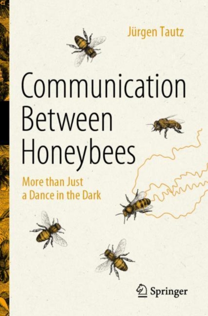 Communication Between Honeybees: More Than Just a Dance in the Dark - Jrgen Tautz