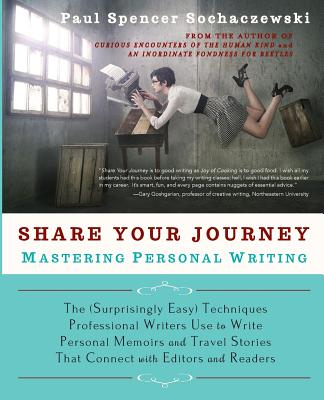 Coperta cărții 'Share Your Journey: Mastering Personal Writing: The (Surprisingly Easy) Techniques Professional Writers Use to Write'