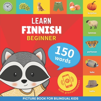 Learn finnish - 150 words with pronunciations - Beginner: Picture book for bilingual kids - Smartgoose