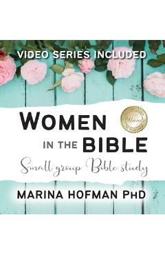 Women in the Bible Small Group Bible Study - Marina H. Hofman
