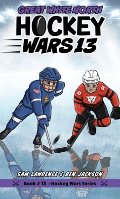 Hockey Wars 13: Great White North - Sam Lawrence