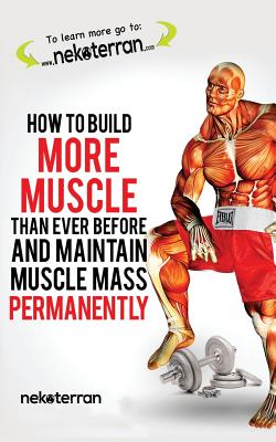 Coperta cărții 'How to Build More Muscle than Ever Before and Maintain Muscle Mass Permanently: (black and white paperback version) -'