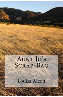 Poza produsului Aunt Jo's Scrap-Bag - Louisa May Alcott