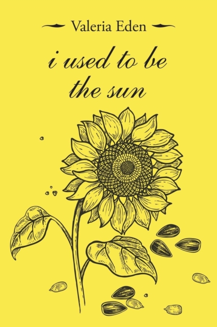 I Used to Be the Sun - Valeria Eden