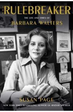 The Rulebreaker: The Life and Times of Barbara Walters - Susan Page