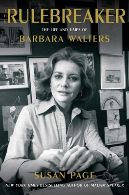 The Rulebreaker: The Life and Times of Barbara Walters - Susan Page