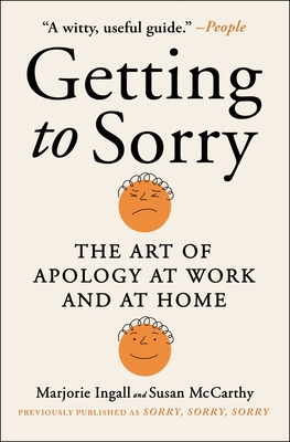 Getting to Sorry: The Art of Apology at Work and at Home - Marjorie Ingall