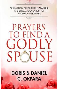 Coperta cărții 'Prayers to Find a Godly Spouse: Meditations, Prophetic Declarations and Biblical Foundation for Finding a Life Partner'